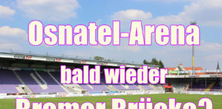 Osnatel-Arena bald wieder Bremer Brücke?